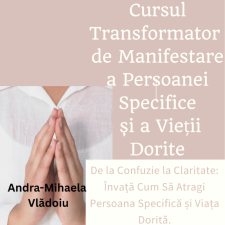 Cursul Transformator  de Manifestare a Persoanei Specifice  și a Vieții Dorite